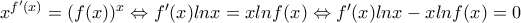 x^{f'(x)}=(f(x))^{x}\Leftrightarrow f'(x)lnx=xlnf(x)\Leftrightarrow f'(x)lnx-xlnf(x)=0 x^{f'(x)}=(f(x))^{x}\Leftrightarrow f'(x)lnx=xlnf(x)\Leftrightarrow f'(x)lnx-xlnf(x)=0