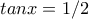tanx =1/2