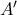 A'