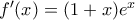 f'(x) = (1+x)e^x