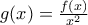g(x)=\frac{f(x)}{x^2}