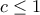 c\le 1
