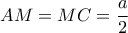 AM = MC = \dfrac{a}{2}