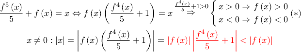 \displaystyle{\begin{gathered} 
  \frac{{{f^5}\left( x \right)}}{5} + f\left( x \right) = x \Leftrightarrow f\left( x \right)\left( {\frac{{{f^4}\left( x \right)}}{5} + 1} \right) = x\mathop  \Rightarrow \limits^{\frac{{{f^4}\left( x \right)}}{5} + 1 > 0} \left\{ \begin{gathered} 
  x > 0 \Rightarrow f\left( x \right) > 0 \hfill \\ 
  x < 0 \Rightarrow f\left( x \right) < 0 \hfill \\  
\end{gathered}  \right.( * ) \hfill \\ 
  x \ne 0:|x| = \left| {f\left( x \right)\left( {\frac{{{f^4}\left( x \right)}}{5} + 1} \right)} \right| =\color{red}{ \left| {f\left( x \right)} \right|\left| {\frac{{{f^4}\left( x \right)}}{5} + 1} \right| < \left| {f\left( x \right)} \right|} \mathop  
\end{gathered} }