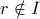 \displaystyle{r \notin I}