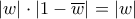 \displaystyle{ 
\left| w \right| \cdot \left| {1 - \overline w } \right| = \left| w \right| 
}