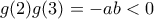 \displaystyle g(2)g(3) =  - ab < 0
