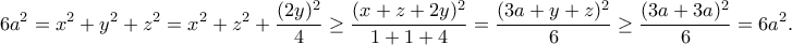 \displaystyle{6a^2=x^2+y^2+z^2=x^2+z^2+\frac{(2y)^2}{4}\geq \frac{(x+z+2y)^2}{1+1+4}=\frac{(3a+y+z)^2}{6}\geq \frac{(3a+3a)^2}{6}=6a^2.}