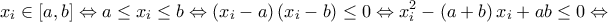 \displaystyle{{x_i} \in \left[ {a,b} \right] \Leftrightarrow a \le {x_i} \le b \Leftrightarrow \left( {{x_i} - a} \right)\left( {{x_i} - b} \right) \le 0 \Leftrightarrow x_i^2 - \left( {a + b} \right){x_i} + ab \le 0 \Leftrightarrow }