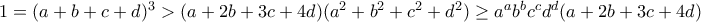 1=(a+b+c+d)^3>(a+2b+3c+4d)(a^2+b^2+c^2+d^2)\geq a^ab^bc^cd^d(a+2b+3c+4d)