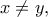x\neq y,