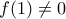 f(1)\ne 0