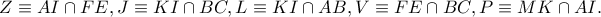 Z\equiv AI\cap FE,J\equiv KI\cap BC,L\equiv KI\cap AB,V\equiv FE\cap BC,P \equiv MK \cap AI.