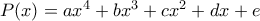 P(x)=ax^4+bx^3+cx^2+dx+e