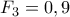 F_3=0,9
