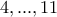 4,...,11