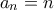 a_n=n