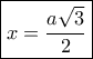 \boxed{x = \frac{{a\sqrt 3 }}{2}}