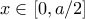 x\in [0, a/2]