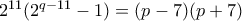 2^{11}(2^{q-11}-1)=(p-7)(p+7)