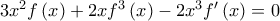 3{x^2}f\left( x \right) + 2x{f^3}\left( x \right) - 2{x^3}f'\left( x \right) = 0