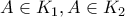 A &isin; K_1, A &isin; K_2