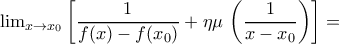 \lim_{x\to x_0}\left[\dfrac{1}{f(x)-f(x_0)}+\eta \mu\,\left(\dfrac{1}{x-x_0}\right)\right]=