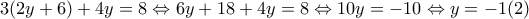 3(2y+6)+4y=8\Leftrightarrow 6y+18+4y=8\Leftrightarrow 10y=-10\Leftrightarrow y=-1(2)