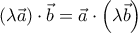 \left( \lambda \vec{a}\right)\cdot\vec{b}= \vec{a}\cdot\left( \lambda\vec{b}\right)