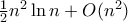 \frac {1}{2} n^2 \ln n + O(n^2)