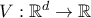 V:\mathbb{R}^{d} \rightarrow \mathbb{R}