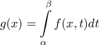 \displaystyle{g(x) = \int\limits_\alpha ^\beta  {f(x,t)dt} }