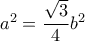 a^2 = \dfrac {\sqrt 3}{4} b^2