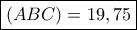 \boxed{\left( {ABC} \right) = 19,75}