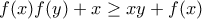 \displaystyle{f(x)f(y)+x\geq xy+f(x)}