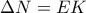 \displaystyle \Delta N=EK