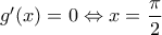 g'(x)=0\Leftrightarrow x=\dfrac{\pi}{2}