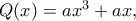 Q(x)=ax^3+ax,
