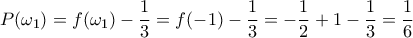 P(\omega_1)=f(\omega_1)-\dfrac{1}{3}=f(-1)-\dfrac{1}{3}=-\dfrac{1}{2}+1-\dfrac{1}{3}=\dfrac{1}{6}