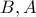 B,A