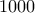1000 