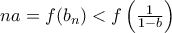 na = f(b_n) < f\left(\frac{1}{1 - b}\right)