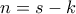 n=s-k