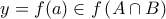 y=f(a) \in f \left ( A \cap B \right ) 