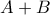 A+B