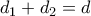 d_1+d_2=d