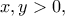 \displaystyle{x,y>0,}