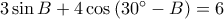 3\sin B+4\cos \left ( 30^\circ-B \right )=6