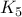 K_5