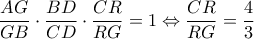 \displaystyle{\frac{AG}{GB}\cdot \frac{BD}{CD}\cdot \frac{CR}{RG}=1\Leftrightarrow \frac{CR}{RG}=\frac{4}{3}}